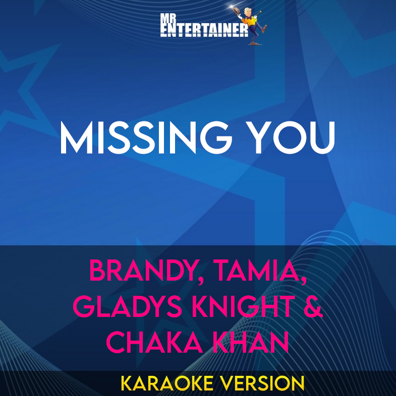 Missing You - Brandy, Tamia, Gladys Knight & Chaka Khan (Karaoke Version) from Mr Entertainer Karaoke