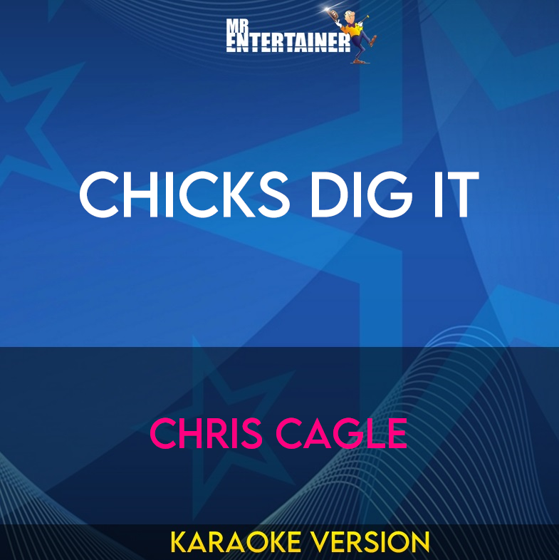 Chicks Dig It - Chris Cagle (Karaoke Version) from Mr Entertainer Karaoke
