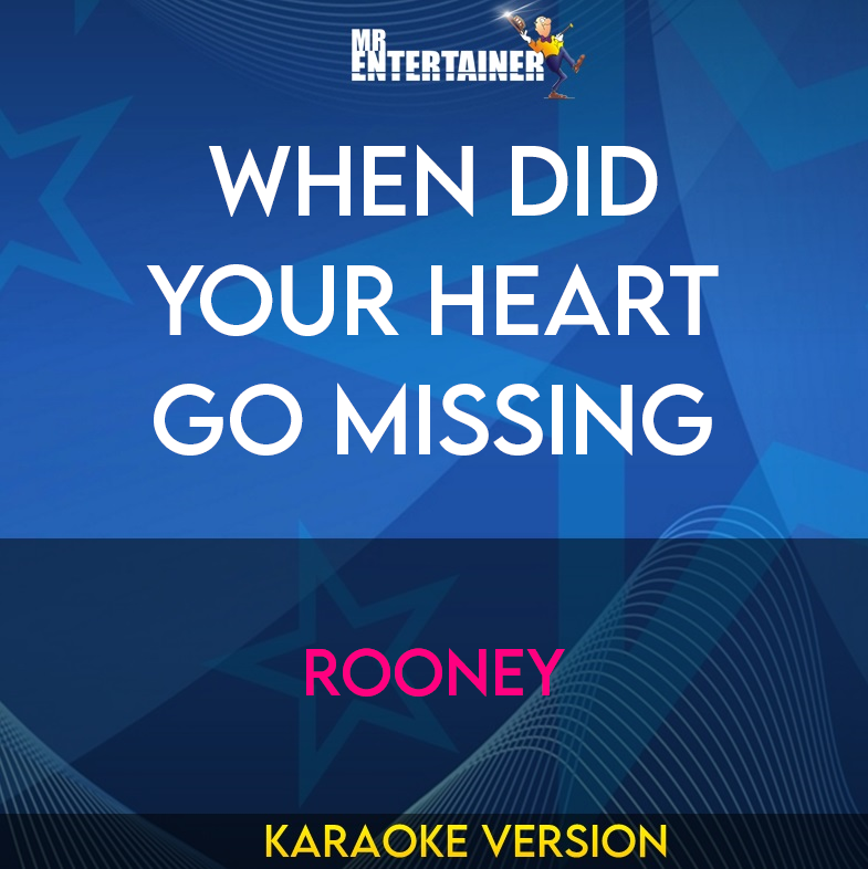 When Did Your Heart Go Missing - Rooney (Karaoke Version) from Mr Entertainer Karaoke