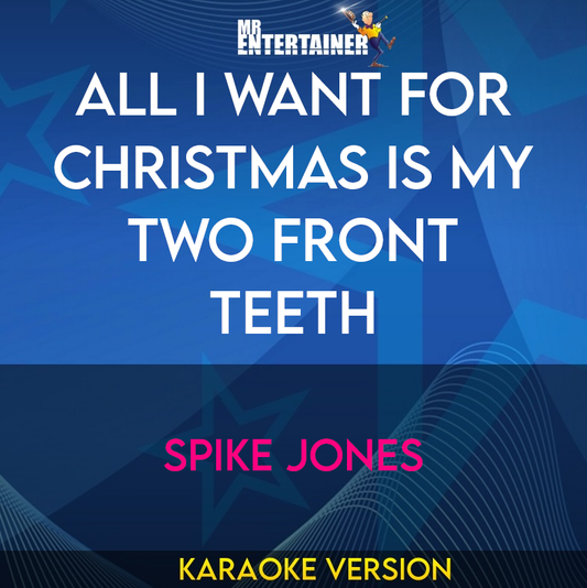All I Want For Christmas Is My Two Front Teeth - Spike Jones (Karaoke Version) from Mr Entertainer Karaoke