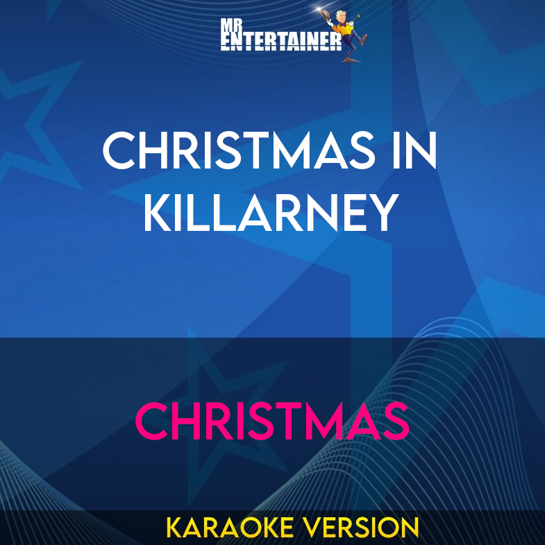 Christmas In Killarney - Christmas (Karaoke Version) from Mr Entertainer Karaoke