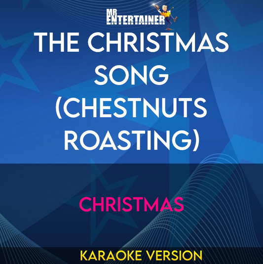 The Christmas Song (Chestnuts Roasting) - Christmas (Karaoke Version) from Mr Entertainer Karaoke