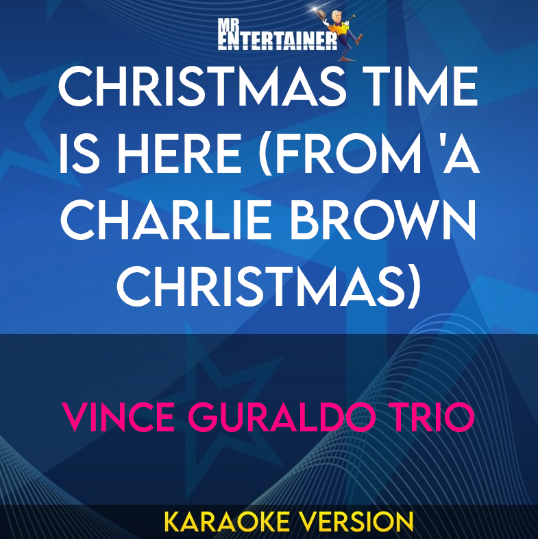 Christmas Time Is Here (from 'A Charlie Brown Christmas) - Vince Guraldo Trio (Karaoke Version) from Mr Entertainer Karaoke