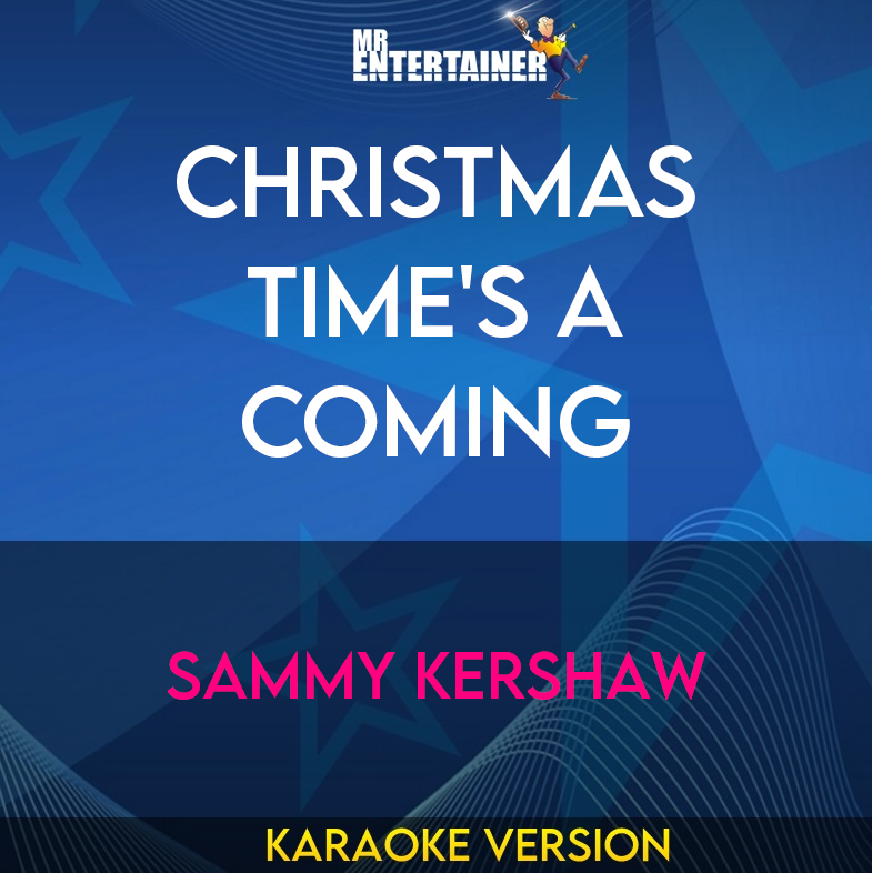 Christmas Time's A Coming - Sammy Kershaw (Karaoke Version) from Mr Entertainer Karaoke