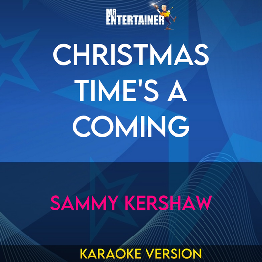 Christmas Time's A Coming - Sammy Kershaw (Karaoke Version) from Mr Entertainer Karaoke