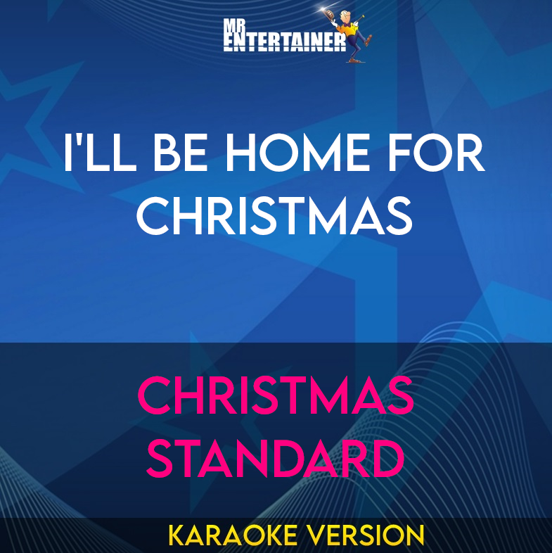 I'll Be Home For Christmas - Christmas Standard (Karaoke Version) from Mr Entertainer Karaoke