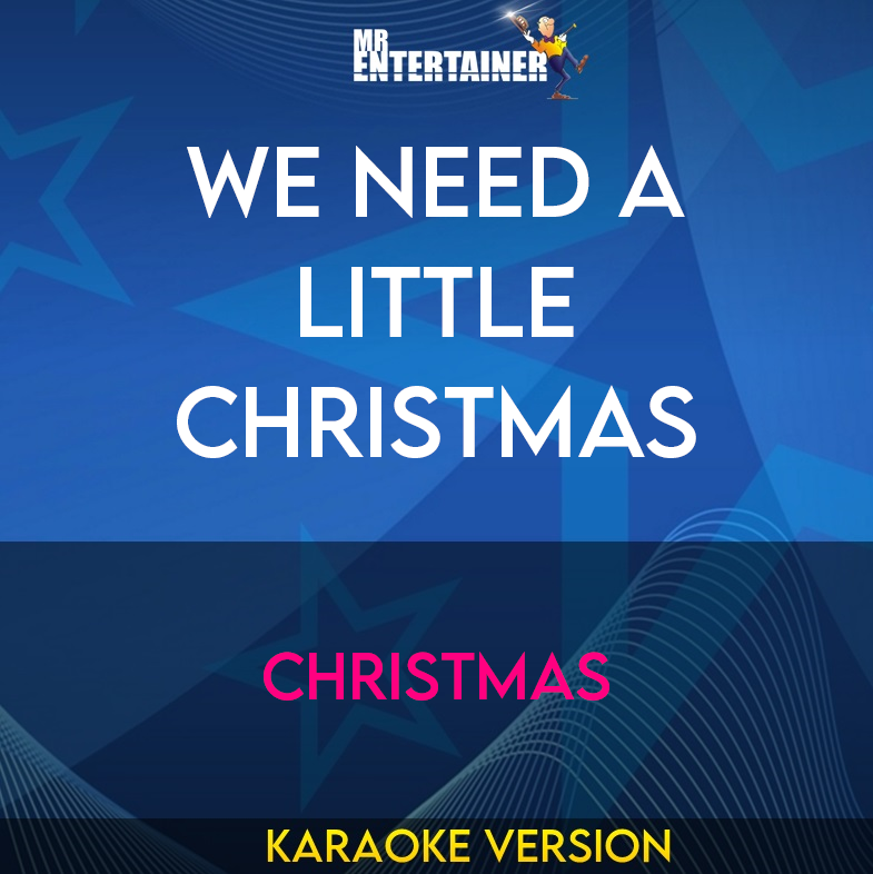 We Need A Little Christmas - Christmas (Karaoke Version) from Mr Entertainer Karaoke