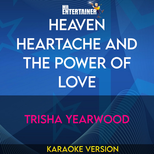 Heaven Heartache And The Power Of Love - Trisha Yearwood (Karaoke Version) from Mr Entertainer Karaoke