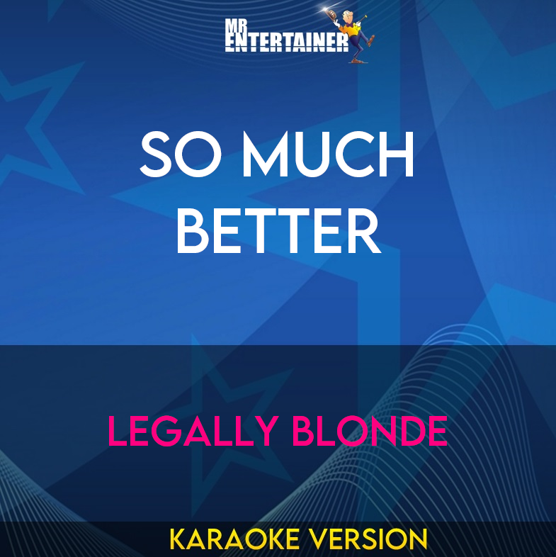 So Much Better - Legally Blonde (Karaoke Version) from Mr Entertainer Karaoke