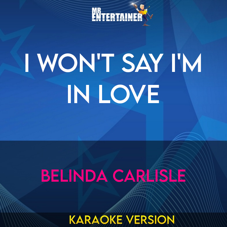 I Won't Say I'm In Love - Belinda Carlisle (Karaoke Version) from Mr Entertainer Karaoke