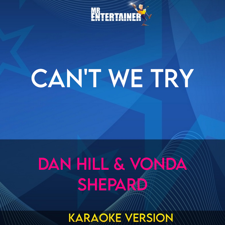 Can't We Try - Dan Hill & Vonda Shepard (Karaoke Version) from Mr Entertainer Karaoke