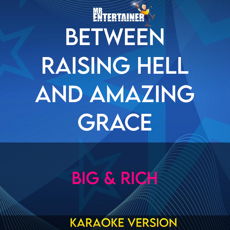 Between Raising Hell And Amazing Grace - Big & Rich (Karaoke Version) from Mr Entertainer Karaoke