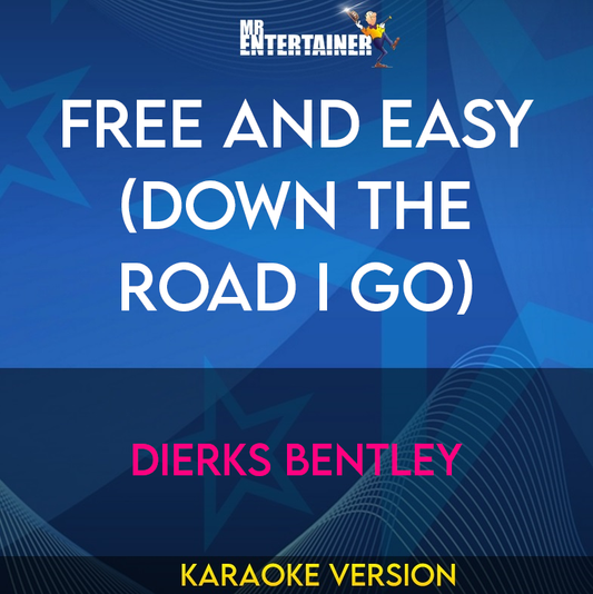 Free and Easy (Down The Road I Go) - Dierks Bentley (Karaoke Version) from Mr Entertainer Karaoke