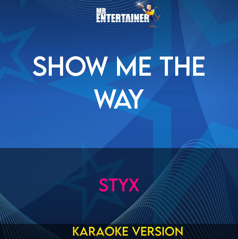 Show Me The Way - Styx (Karaoke Version) from Mr Entertainer Karaoke