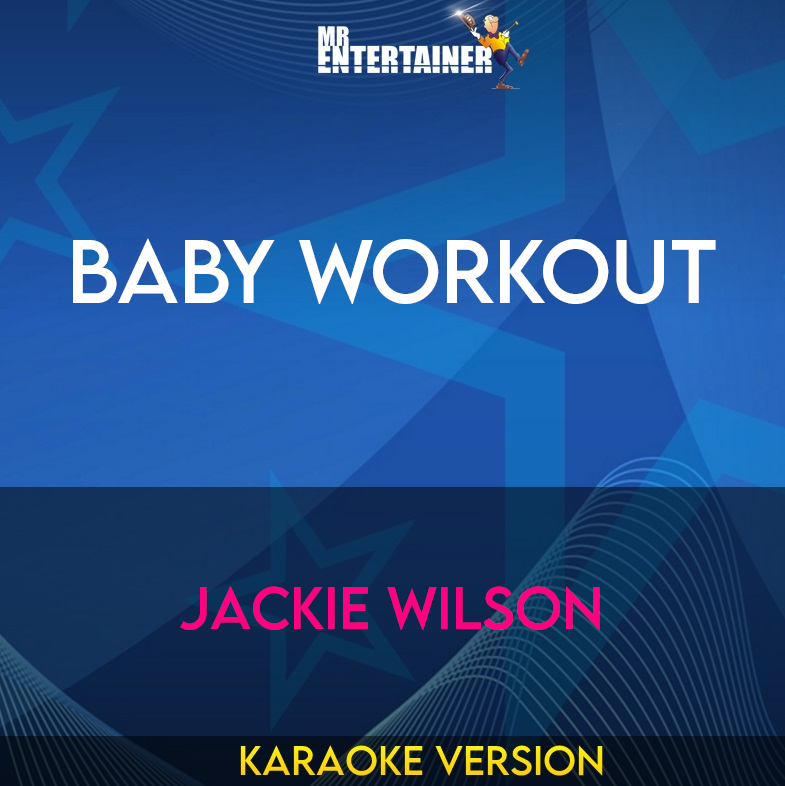 Baby Workout - Jackie Wilson (Karaoke Version) from Mr Entertainer Karaoke