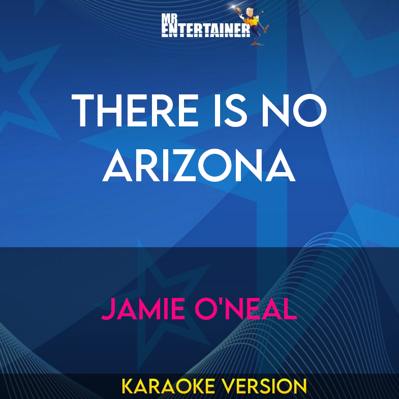 There Is No Arizona - Jamie O'Neal (Karaoke Version) from Mr Entertainer Karaoke