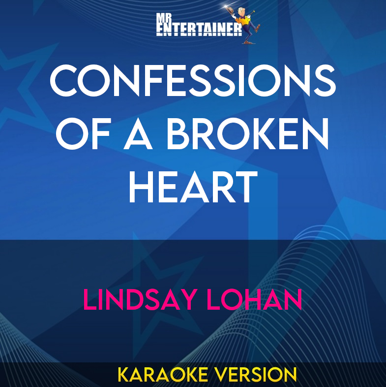 Confessions Of A Broken Heart - Lindsay Lohan (Karaoke Version) from Mr Entertainer Karaoke