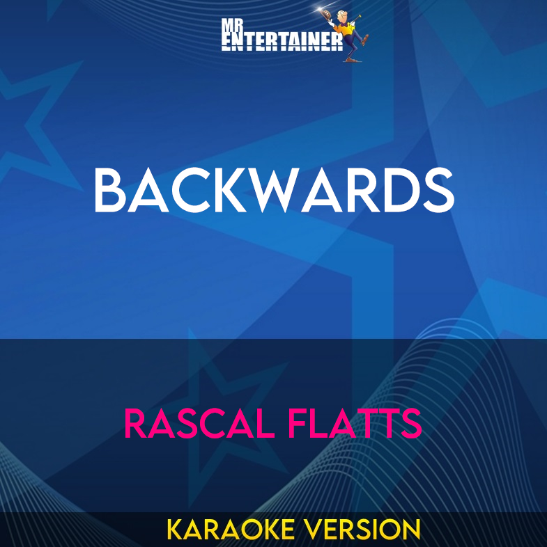 Backwards - Rascal Flatts (Karaoke Version) from Mr Entertainer Karaoke