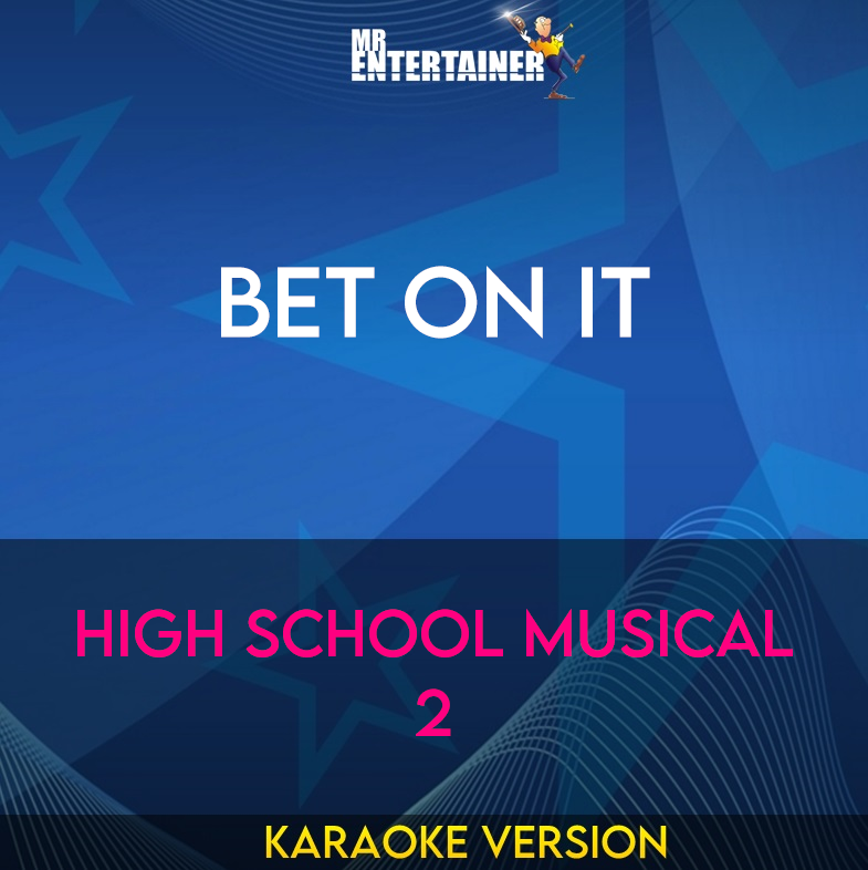 Bet On It - High School Musical 2 (Karaoke Version) from Mr Entertainer Karaoke