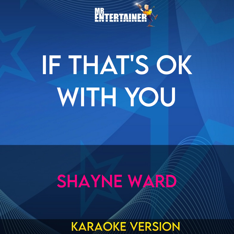 If That's OK With You - Shayne Ward (Karaoke Version) from Mr Entertainer Karaoke