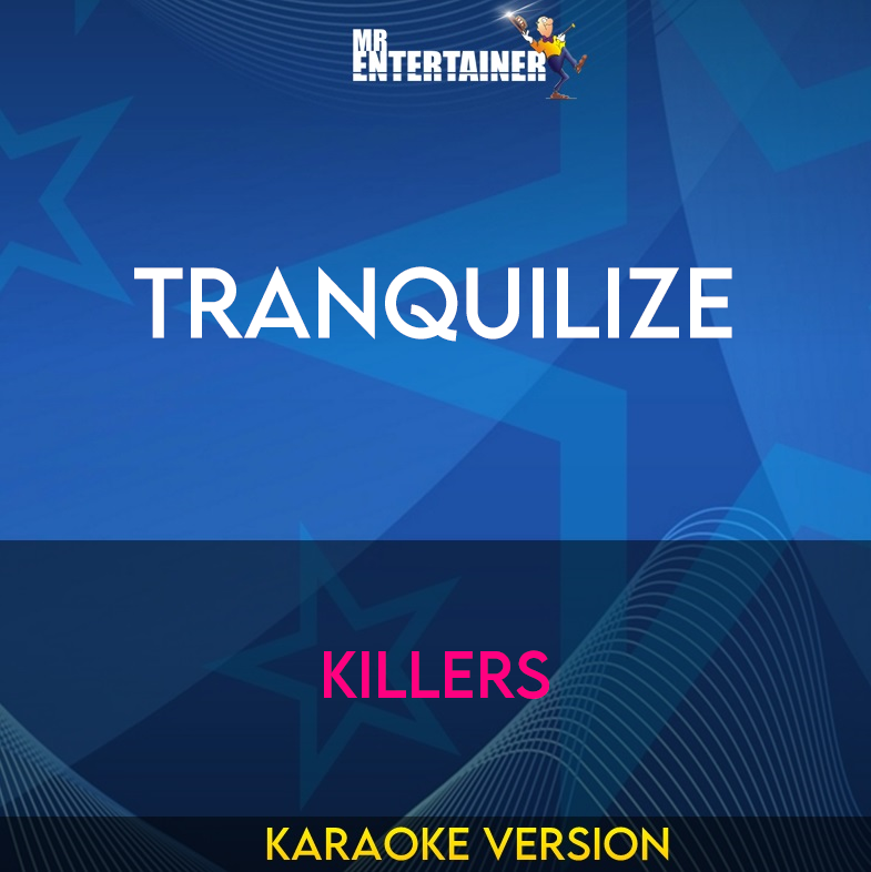 Tranquilize - Killers (Karaoke Version) from Mr Entertainer Karaoke