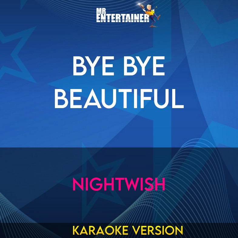 Bye Bye Beautiful - Nightwish (Karaoke Version) from Mr Entertainer Karaoke