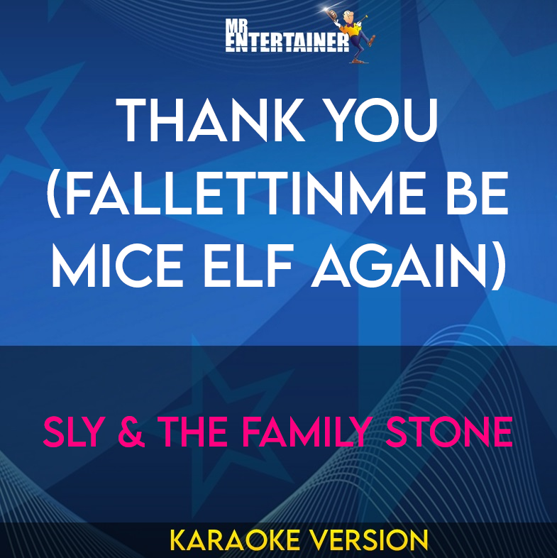 Thank You (Fallettinme Be Mice Elf Again) - Sly & The Family Stone (Karaoke Version) from Mr Entertainer Karaoke