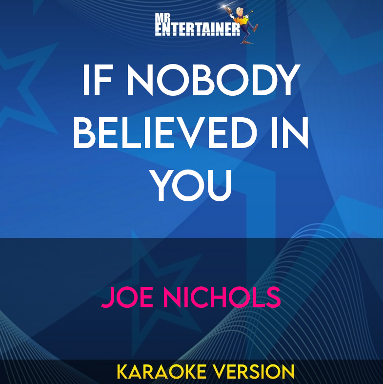 If Nobody Believed In You - Joe Nichols (Karaoke Version) from Mr Entertainer Karaoke