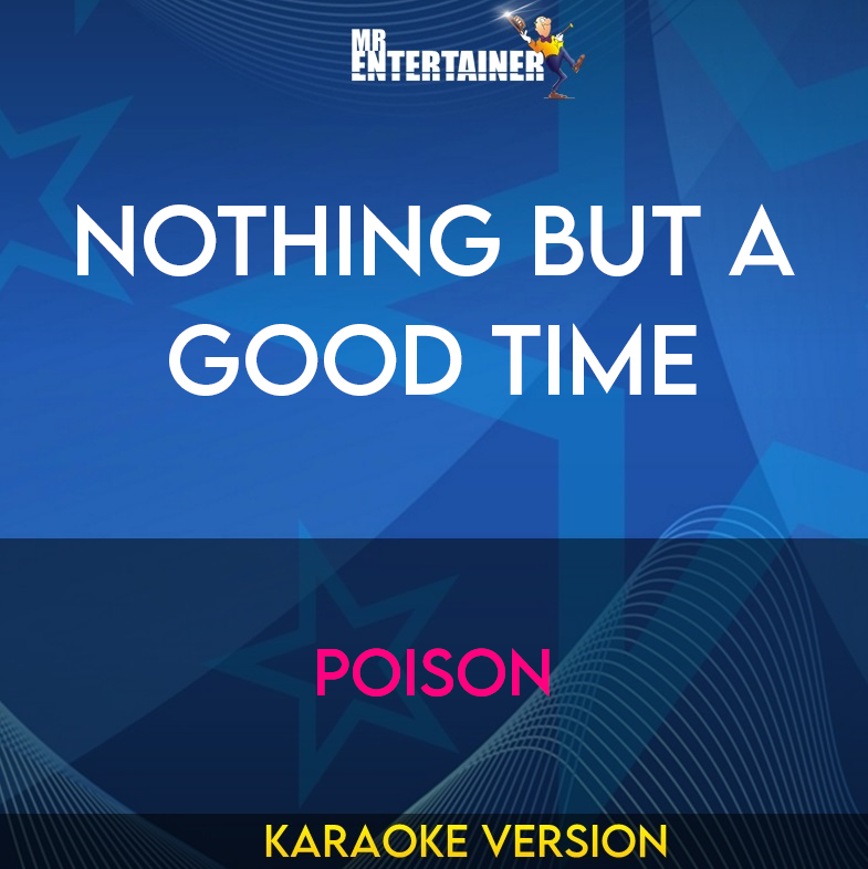 Nothing But A Good Time - Poison (Karaoke Version) from Mr Entertainer Karaoke