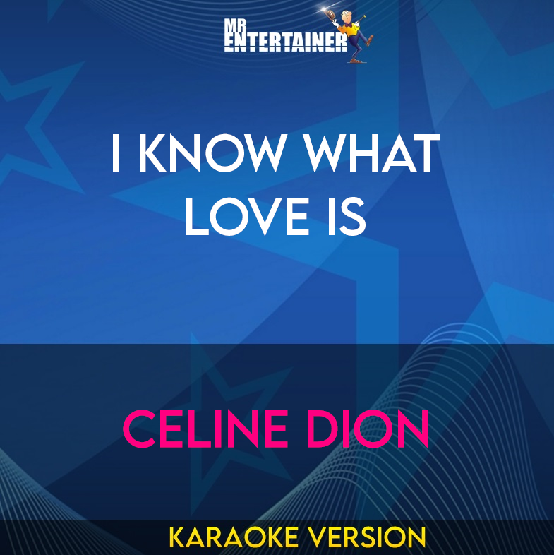 I Know What Love Is - Celine Dion (Karaoke Version) from Mr Entertainer Karaoke