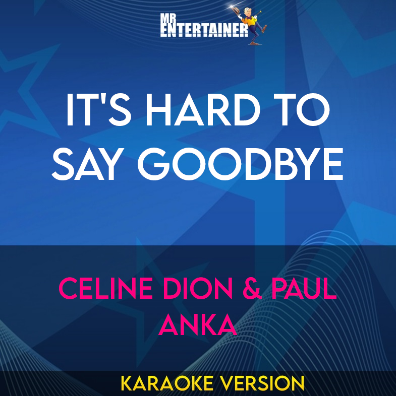 It's Hard To Say Goodbye - Celine Dion & Paul Anka (Karaoke Version) from Mr Entertainer Karaoke