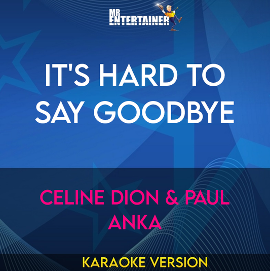 It's Hard To Say Goodbye - Celine Dion & Paul Anka (Karaoke Version) from Mr Entertainer Karaoke