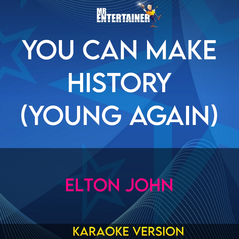 You Can Make History (young Again) - Elton John (Karaoke Version) from Mr Entertainer Karaoke