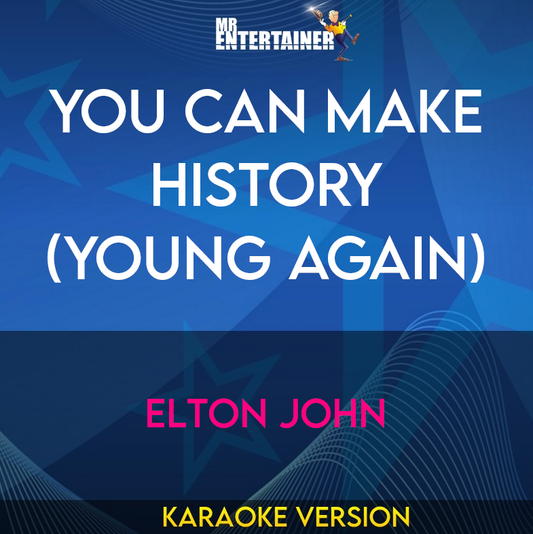 You Can Make History (young Again) - Elton John (Karaoke Version) from Mr Entertainer Karaoke