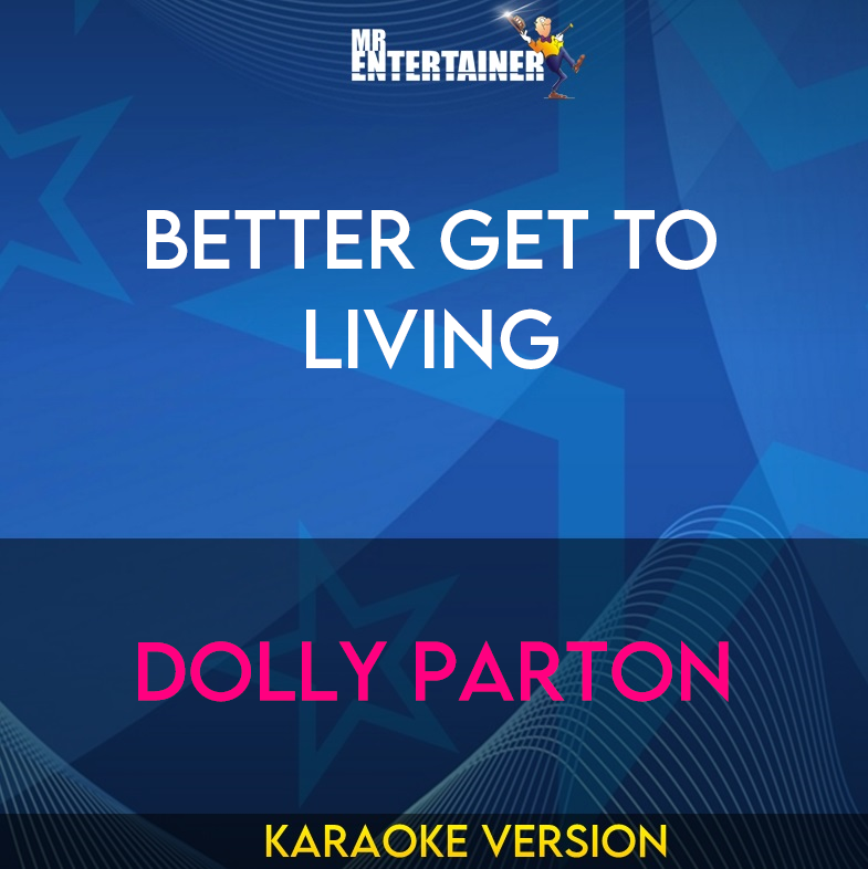 Better Get To Living - Dolly Parton (Karaoke Version) from Mr Entertainer Karaoke