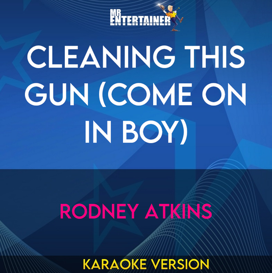 Cleaning This Gun (come On In Boy) - Rodney Atkins (Karaoke Version) from Mr Entertainer Karaoke