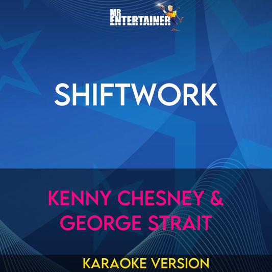 Shiftwork - Kenny Chesney & George Strait (Karaoke Version) from Mr Entertainer Karaoke