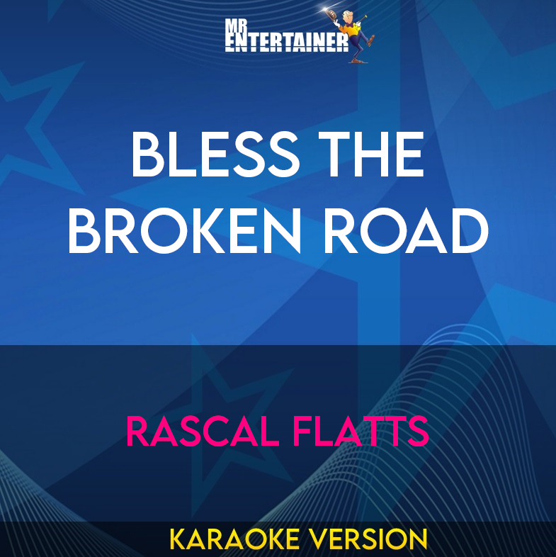 Bless The Broken Road - Rascal Flatts (Karaoke Version) from Mr Entertainer Karaoke