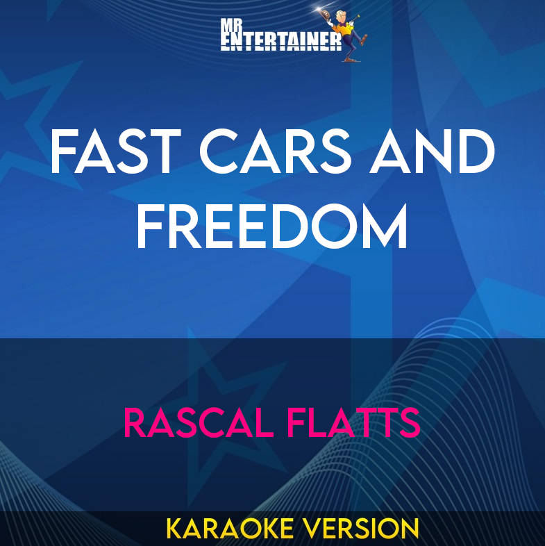 Fast Cars And Freedom - Rascal Flatts (Karaoke Version) from Mr Entertainer Karaoke