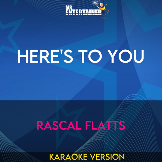 Here's To You - Rascal Flatts (Karaoke Version) from Mr Entertainer Karaoke