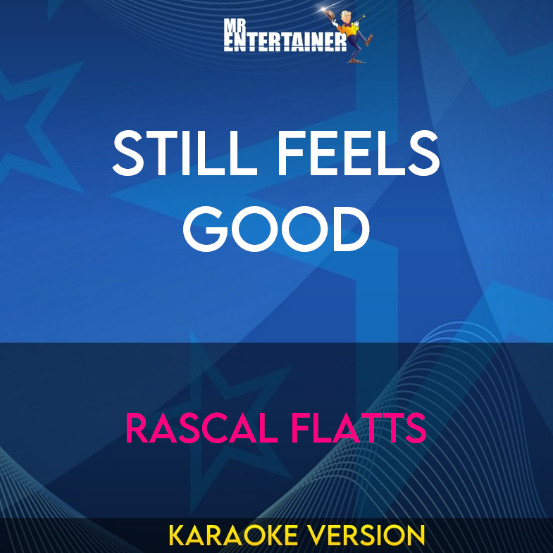 Still Feels Good - Rascal Flatts (Karaoke Version) from Mr Entertainer Karaoke