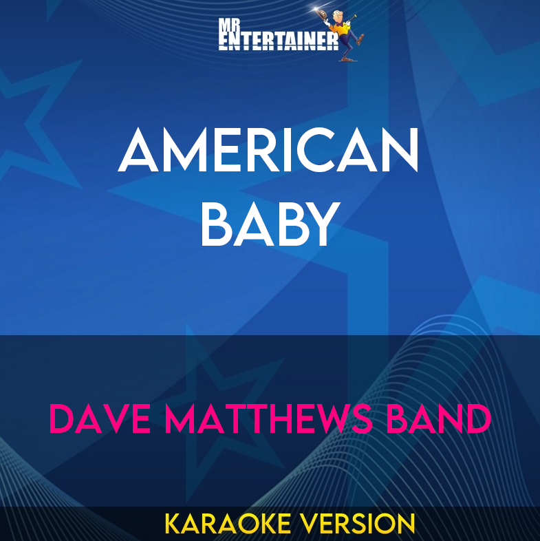 American Baby - Dave Matthews Band (Karaoke Version) from Mr Entertainer Karaoke