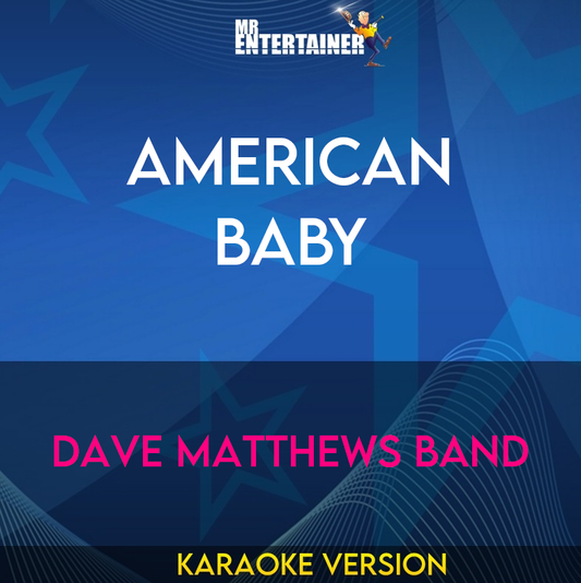 American Baby - Dave Matthews Band (Karaoke Version) from Mr Entertainer Karaoke