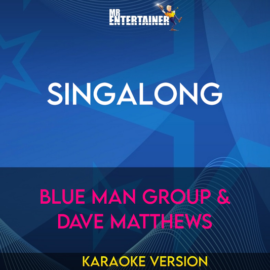 Singalong - Blue Man Group & Dave Matthews (Karaoke Version) from Mr Entertainer Karaoke