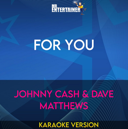 For You - Johnny Cash & Dave Matthews (Karaoke Version) from Mr Entertainer Karaoke