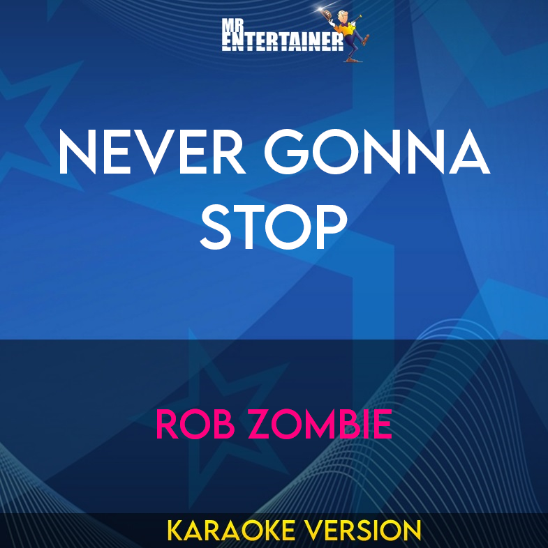 Never Gonna Stop - Rob Zombie (Karaoke Version) from Mr Entertainer Karaoke