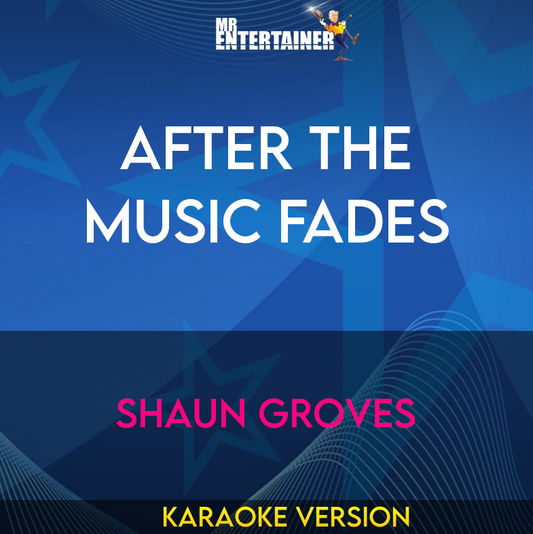 After The Music Fades - Shaun Groves (Karaoke Version) from Mr Entertainer Karaoke