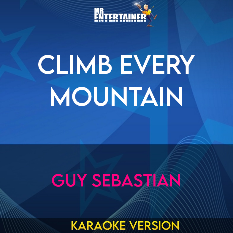 Climb Every Mountain - Guy Sebastian (Karaoke Version) from Mr Entertainer Karaoke