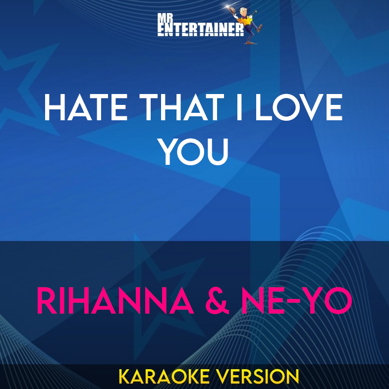 Hate That I Love You - Rihanna & Ne-Yo (Karaoke Version) from Mr Entertainer Karaoke