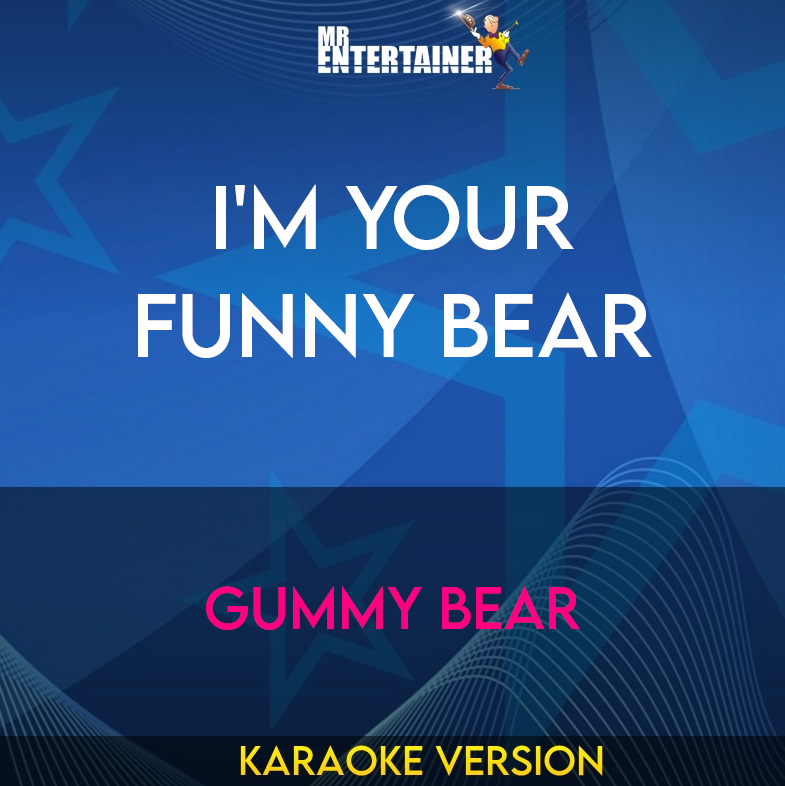 I'm Your Funny Bear - Gummy Bear (Karaoke Version) from Mr Entertainer Karaoke